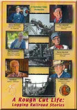 Rough Cut Life: Logging Railroad Stories [DVD]