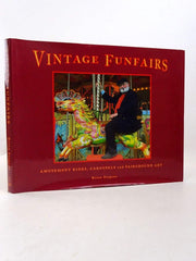 Vintage Funfairs: Amusement Rides, Carousels and Fairground Art
