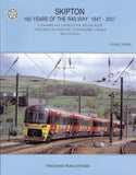 Skipton 160 Years of the Railway 1847-2007 - A Yorkshire rail centre on the Midland Route From Leeds And Bradford To Morecambe, Carlisle and Scotland - Donald Binns
