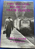 Two million miles of train travel : The Autobiography of Cecil J Allen
