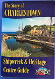 The Story of Charlestown. Shipwreck & Heritage Centre Guide