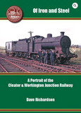Of Iron and Steel a Portrait of the Cleator & Workington Junction Railway
