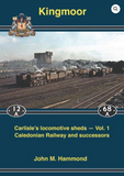 KINGMOOR Carlisle's locomotive sheds - Vol.1
