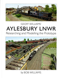 Geoff William's Aylesbury LNWR  Researching and Modelling the Prototype