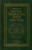 Build Your Own Metal Working Shop from Scrap - Bound Volume