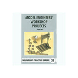 Workshop Practice Series: No. 39 Model Engineers' Workshop Projects