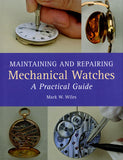 Maintaining and Repairing Mechanical Watches - a practical guide