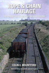 Rope and Chain Haulage: The forgotten element of railway history