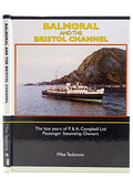 Balmoral and the Bristol Channel - The Late Years of P. & A. Campbell Ltd Passenger Steamship Owners