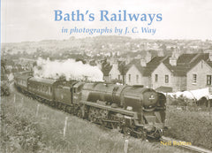 Bath's Railways   in photographs by J.C. Way
