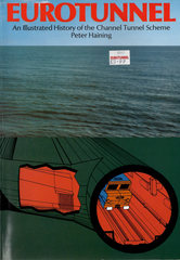 Eurotunnel - an Illustrated History of the Channel Tunnel Scheme