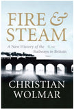 Fire & Steam - A New History of the Railways in Britain
