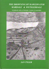 The Drowning of Haweswater, Mardale & Wetsleddale includind the valleys of Martindale, Swindale & Longsleddale