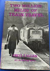 Two million miles of train travel : The Autobiography of Cecil J Allen