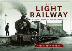 Light Railway : A Journey Along the Narrow and Bucolic
