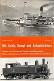 Mit Kohle, Dampf Und Schaufelrädern. Schiffe und Bahnen am Thuner- und Brienzersee