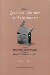 Wilson's Quarter Century in Photography Chapter 8 Darkroom Contrivances, Chapter 9 Negative Making- Wet