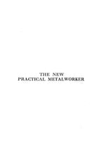 The New Practical Metalworker Volume II: Pages 397-776